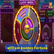 william bonner fortuna